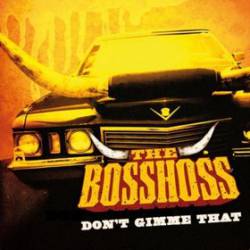 The Bosshoss : Don't Gimme That